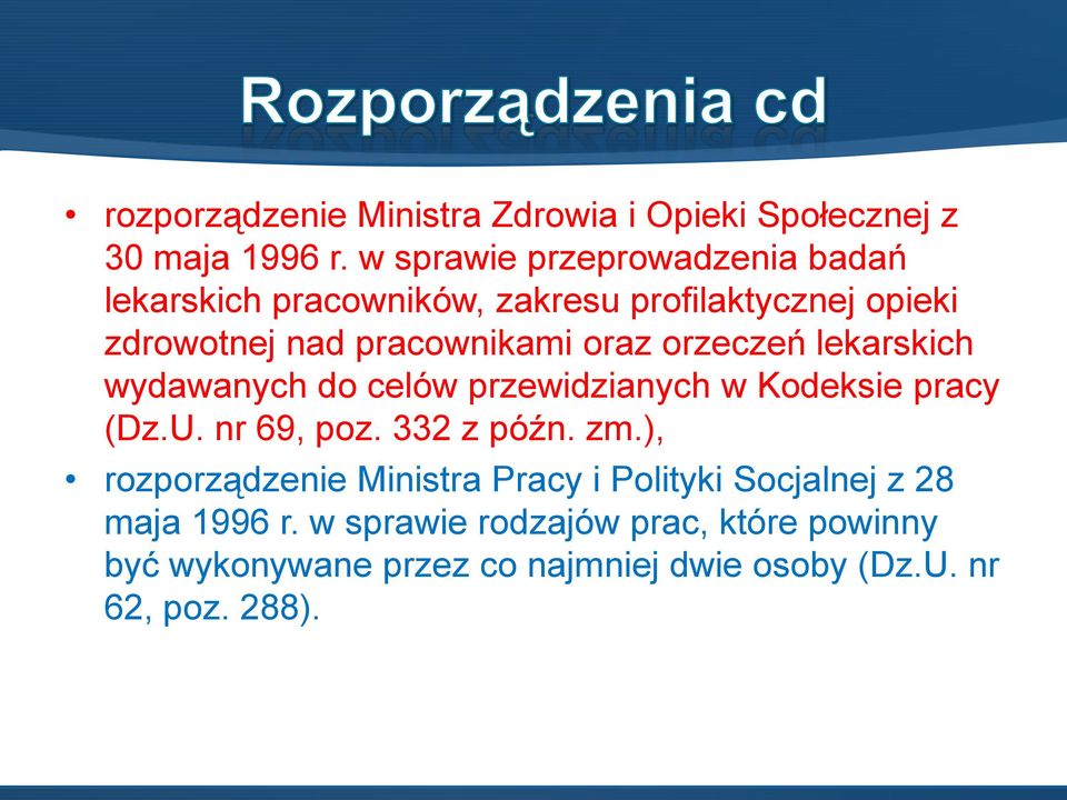 oraz orzeczeń lekarskich wydawanych do celów przewidzianych w Kodeksie pracy (Dz.U. nr 69, poz. 332 z późn. zm.