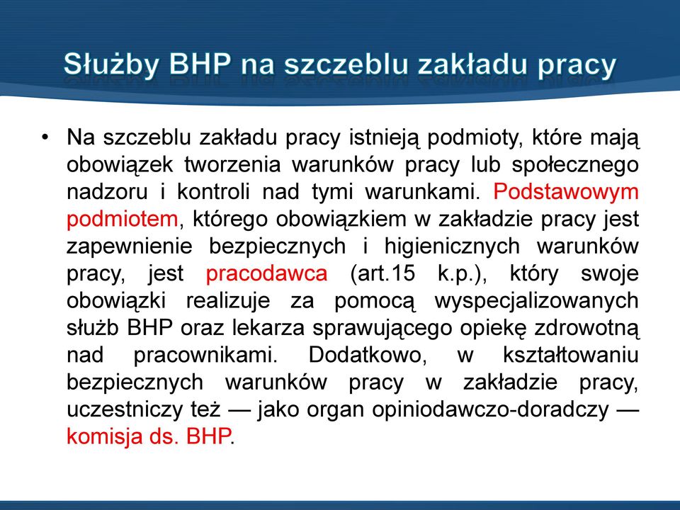 Podstawowym podmiotem, którego obowiązkiem w zakładzie pracy jest zapewnienie bezpiecznych i higienicznych warunków pracy, jest pracodawca