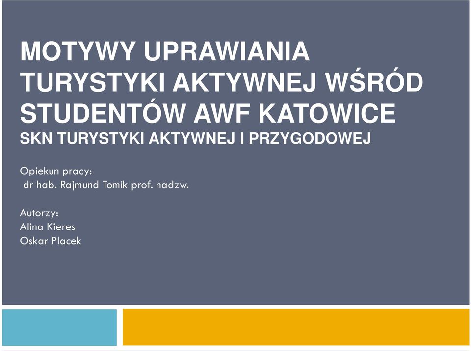 I PRZYGODOWEJ Opiekun pracy: dr hab.
