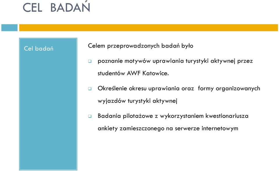 Określenie okresu uprawiania oraz formy organizowanych wyjazdów turystyki
