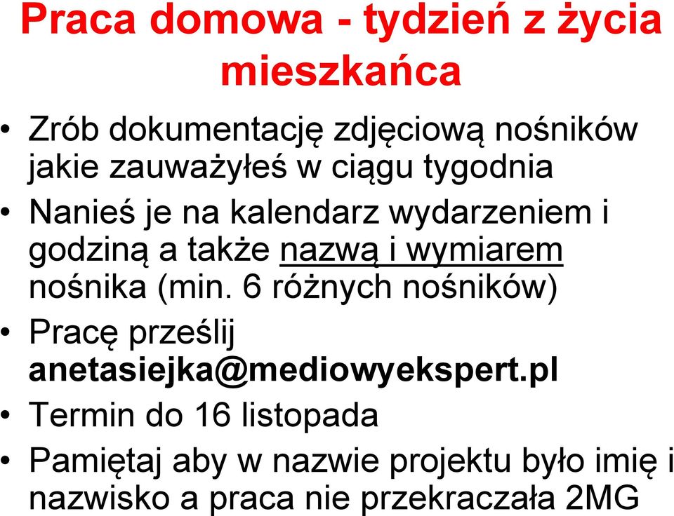 wymiarem nośnika (min. 6 różnych nośników) Pracę prześlij anetasiejka@mediowyekspert.