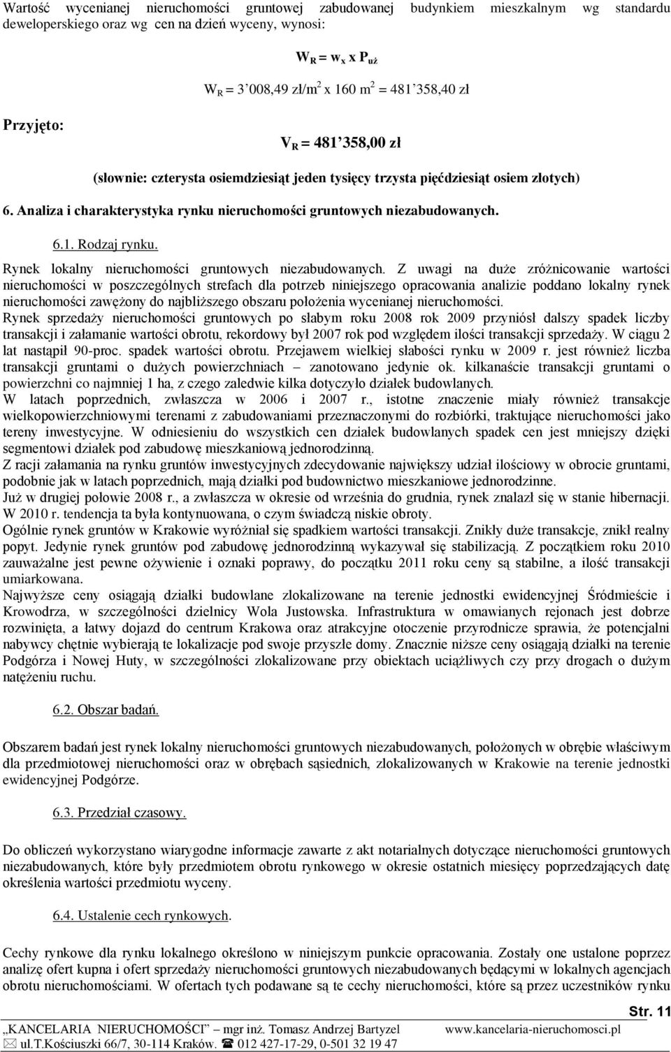 6.1. Rodzaj rynku. Rynek lokalny nieruchomości gruntowych niezabudowanych.