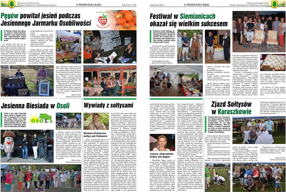 12 września 2015 roku po raz kolejny Stowarzyszenie Rozwoju Pęgowa, Sołtys oraz Rada Sołecka zorganizowali Jesienny Jarmark Osobliwości połączony z główną atrakcją wydarzenia Pchlim Targiem, który