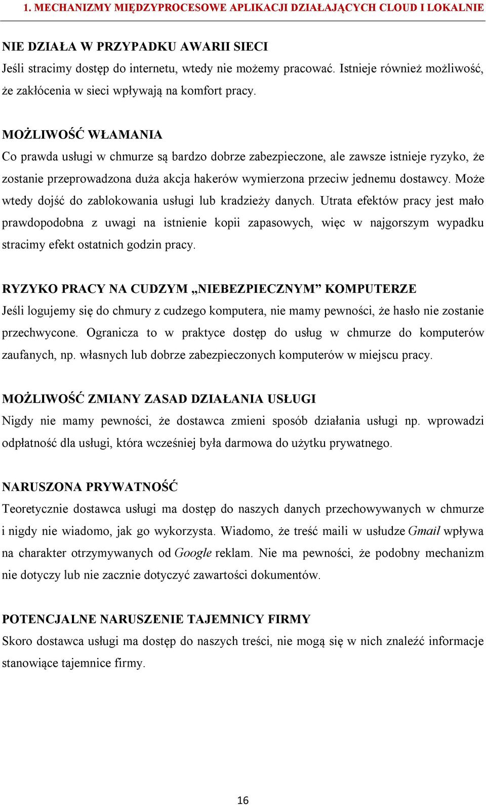 Może wtedy dojść do zablokowania usługi lub kradzieży danych.