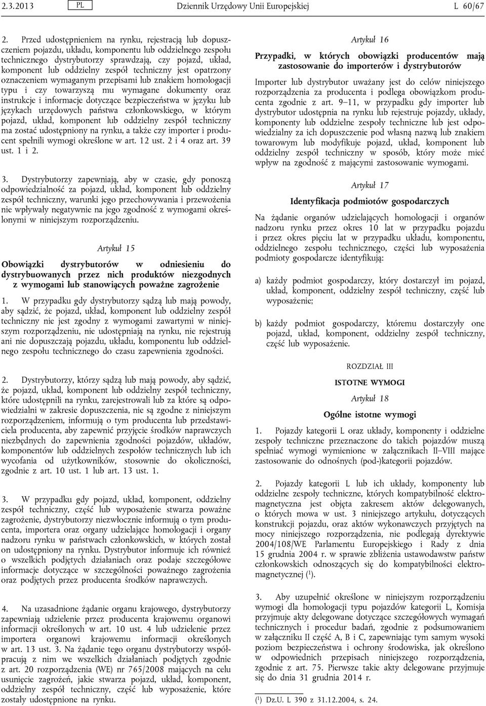 zespół techniczny jest opatrzony oznaczeniem wymaganym przepisami lub znakiem homologacji typu i czy towarzyszą mu wymagane dokumenty oraz instrukcje i informacje dotyczące bezpieczeństwa w języku