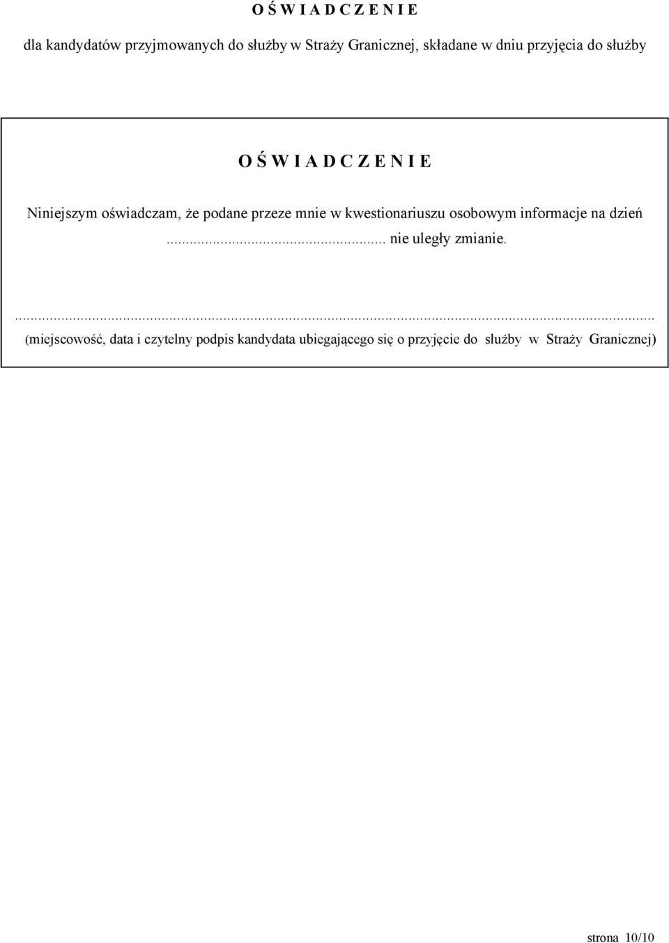 kwestionariuszu osobowym informacje na dzień... nie uległy zmianie.