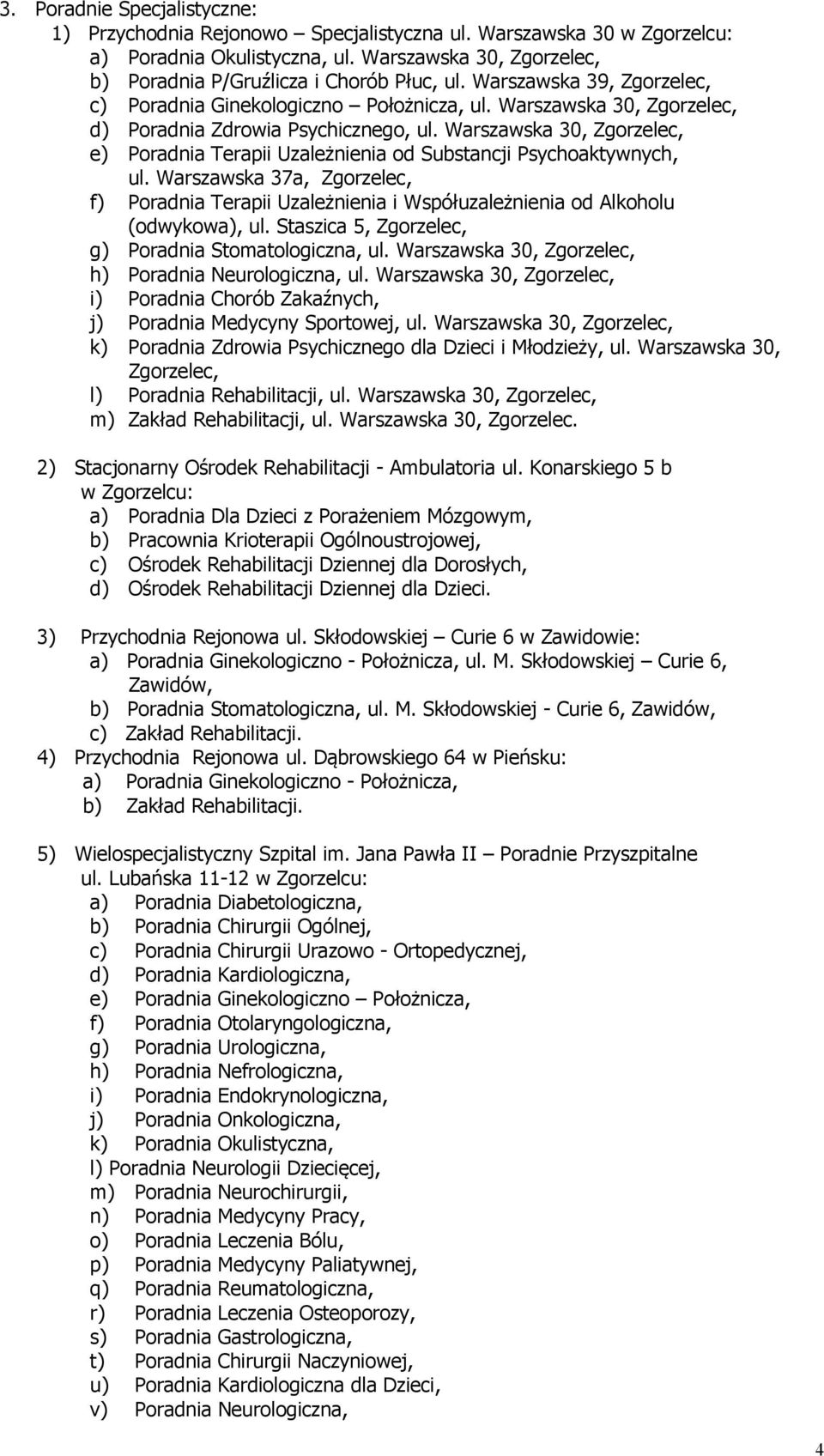 Warszawska 30, Zgorzelec, e) Poradnia Terapii Uzależnienia od Substancji Psychoaktywnych, ul.