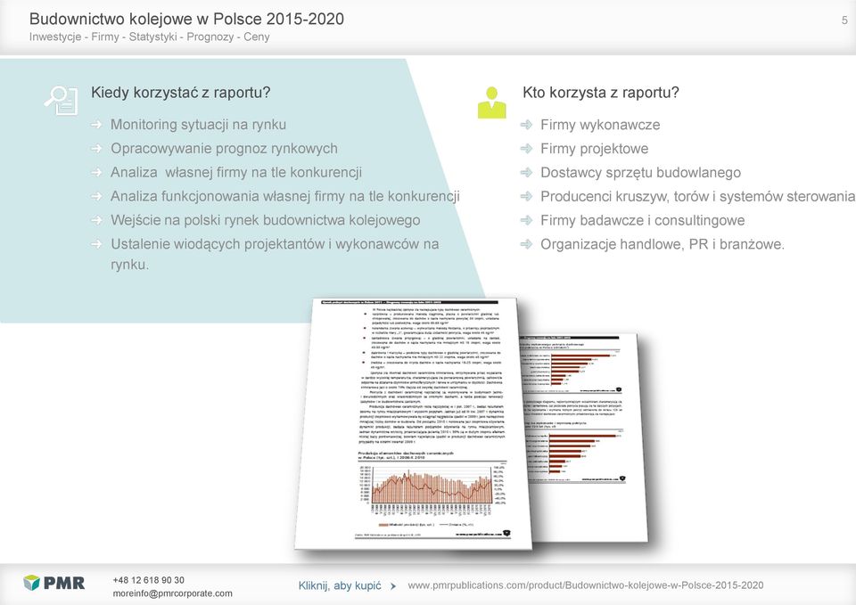 konkurencji Wejście na polski rynek budownictwa kolejowego Ustalenie wiodących projektantów i wykonawców na rynku. Kto korzysta z raportu?