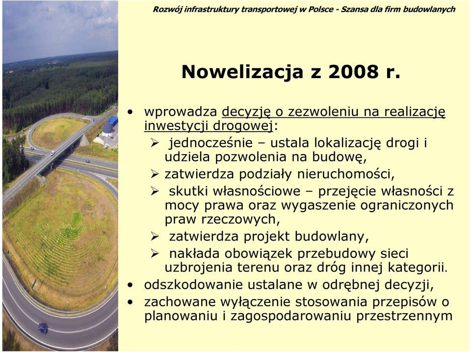 budowę, zatwierdza podziały nieruchomości, skutki własnościowe przejęcie własności z mocy prawa oraz wygaszenie ograniczonych praw