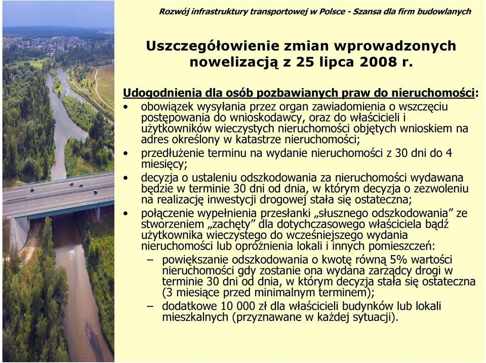 nieruchomości objętych wnioskiem na adres określony w katastrze nieruchomości; przedłuŝenie terminu na wydanie nieruchomości z 30 dni do 4 miesięcy; decyzja o ustaleniu odszkodowania za nieruchomości