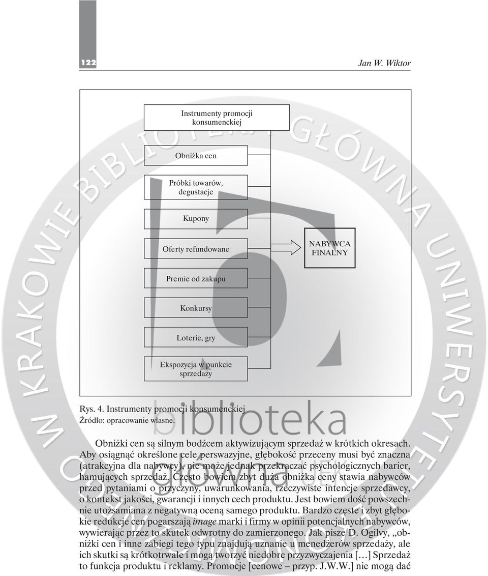 Aby osiągnąć określone cele perswazyjne, głębokość przeceny musi być znaczna (atrakcyjna dla nabywcy), nie może jednak przekraczać psychologicznych barier, hamujących sprzedaż.