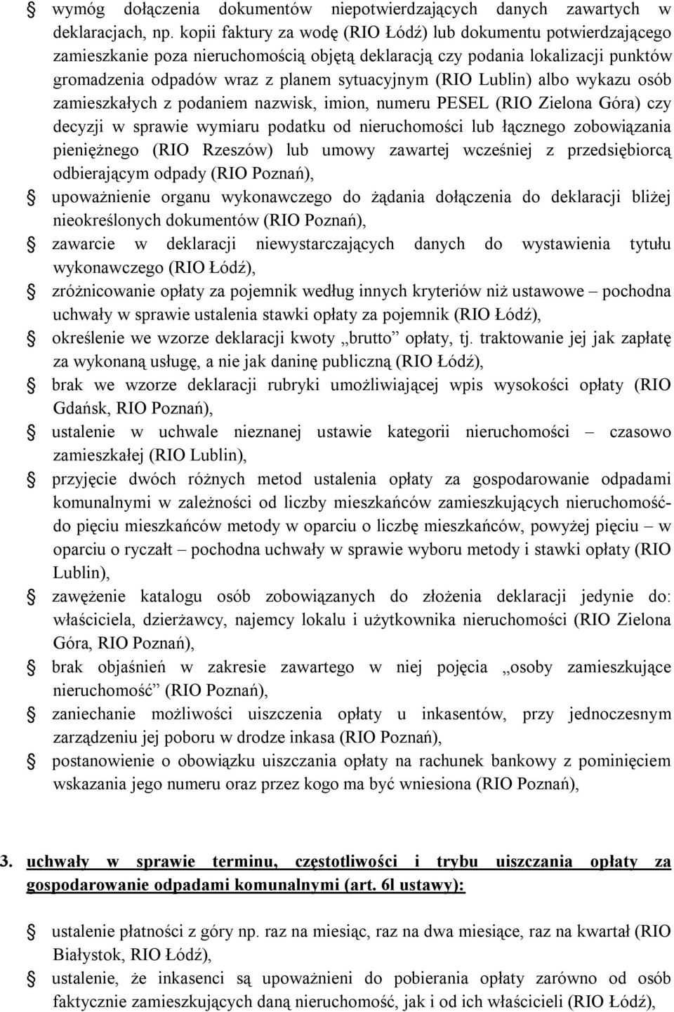 Lublin) albo wykazu osób zamieszkałych z podaniem nazwisk, imion, numeru PESEL (RIO Zielona Góra) czy decyzji w sprawie wymiaru podatku od nieruchomości lub łącznego zobowiązania pieniężnego (RIO