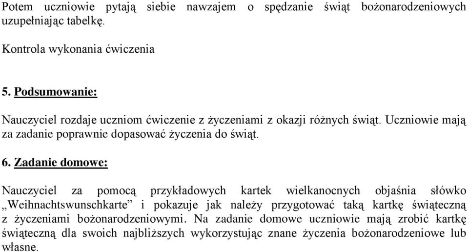 Zadanie domowe: Nauczyciel za pomocą przykładowych kartek wielkanocnych objaśnia słówko Weihnachtswunschkarte i pokazuje jak należy przygotować taką kartkę