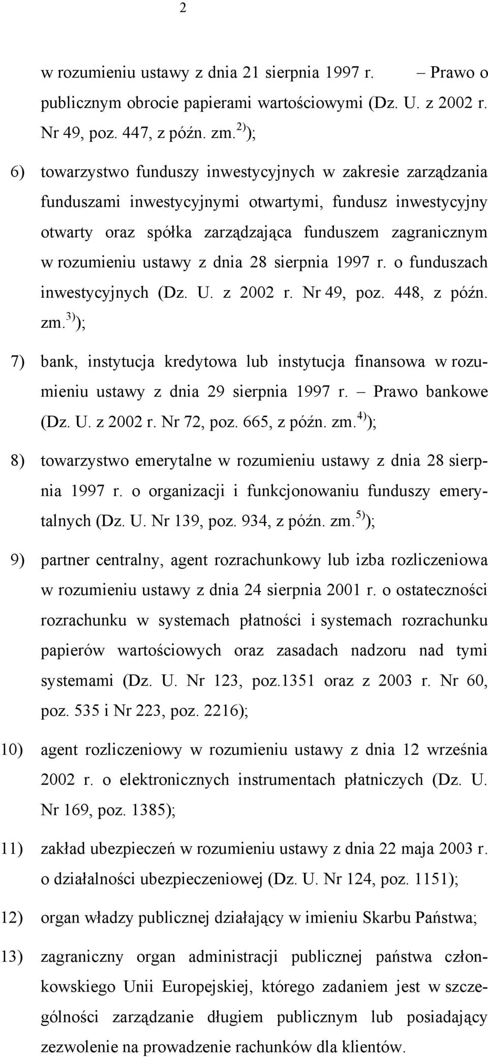 ustawy z dnia 28 sierpnia 1997 r. o funduszach inwestycyjnych (Dz. U. z 2002 r. Nr 49, poz. 448, z późn. zm.