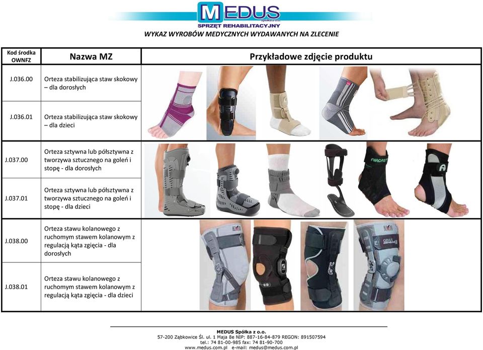 038.00 Orteza stawu kolanowego z ruchomym stawem kolanowym z regulacją kąta zgięcia - dla dorosłych J.038.01 Orteza stawu kolanowego z ruchomym stawem kolanowym z regulacją kąta zgięcia - dla dzieci
