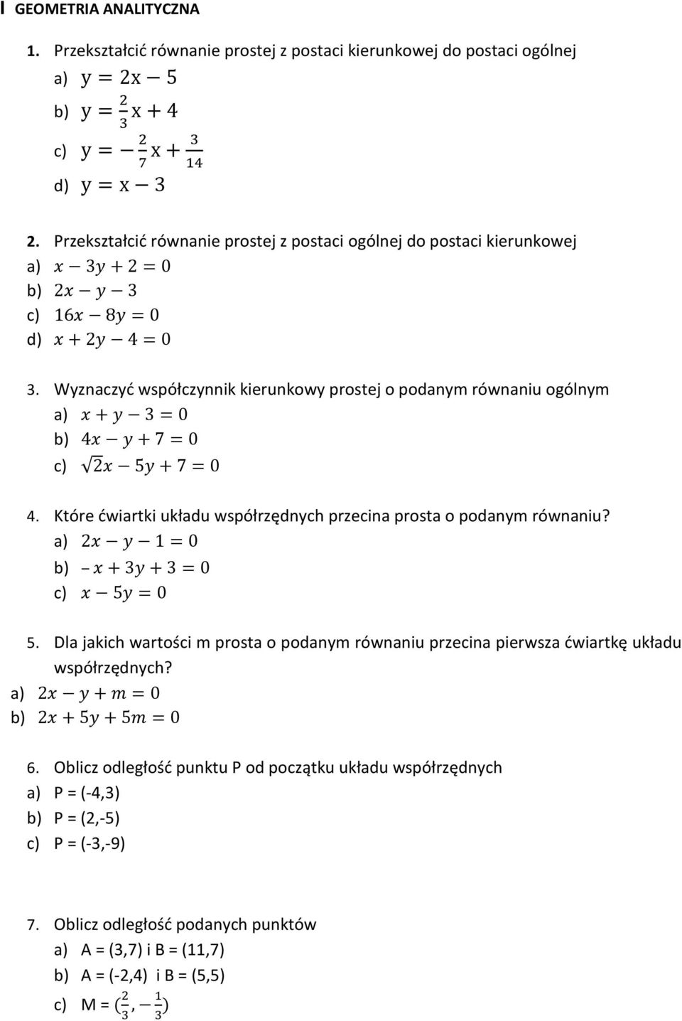 Które ćwiartki układu współrzędnych przecina prosta o podanym równaniu? b) c) 5.