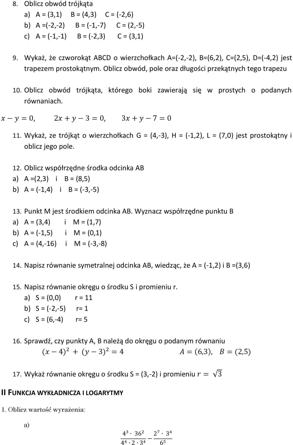 Oblicz obwód trójkąta, którego boki zawierają się w prostych o podanych równaniach.,, 11. Wykaż, ze trójkąt o wierzchołkach G = (4,-3), H = (-1,2), L = (7,0) jest prostokątny i oblicz jego pole. 12.