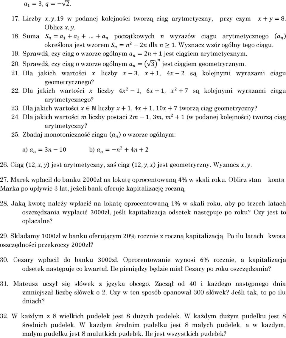 Dla jakich wartości liczby,, są kolejnymi wyrazami ciągu geometrycznego? 22. Dla jakich wartości liczby,, są kolejnymi wyrazami ciągu arytmetycznego? 23.