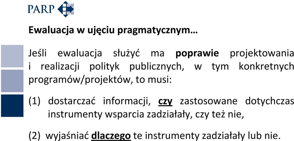 programów/projektów, to musi: (1) dostarczać informacji, czy zastosowane