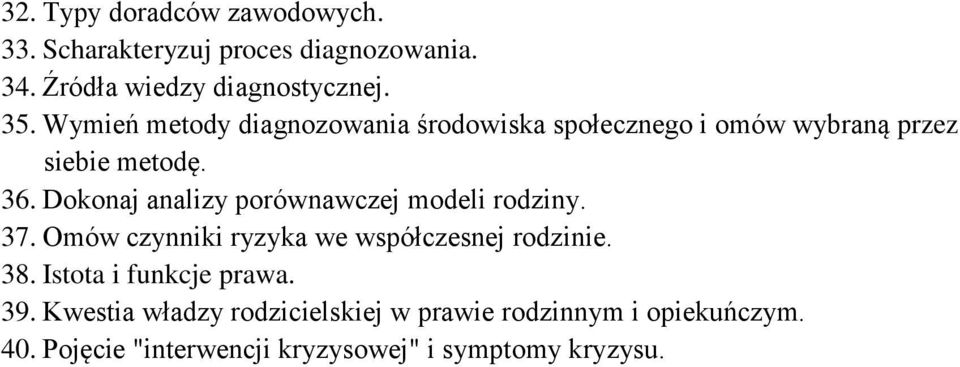 Dokonaj analizy porównawczej modeli rodziny. 37. Omów czynniki ryzyka we współczesnej rodzinie. 38.