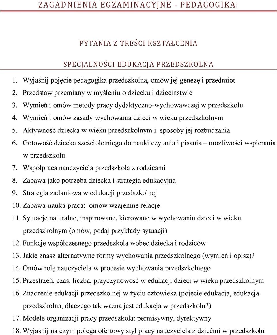 Aktywność dziecka w wieku przedszkolnym i sposoby jej rozbudzania 6. Gotowość dziecka sześcioletniego do nauki czytania i pisania możliwości wspierania w przedszkolu 7.