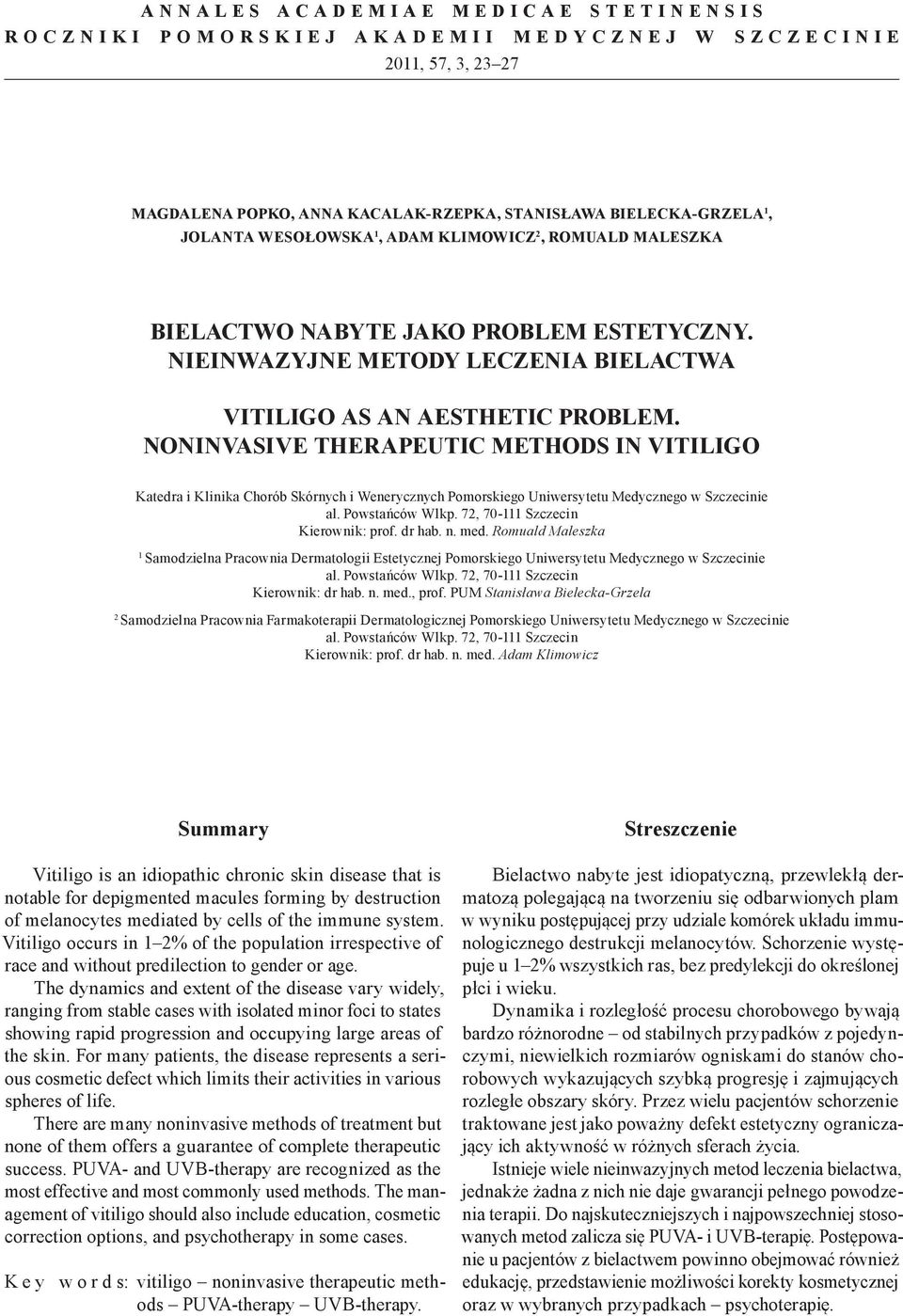 NONINVASIVE THERAPEUTIC METHODS IN VITILIGO Katedra i Klinika Chorób Skórnych i Wenerycznych Pomorskiego Uniwersytetu Medycznego w Szczecinie Kierownik: prof. dr hab. n. med.