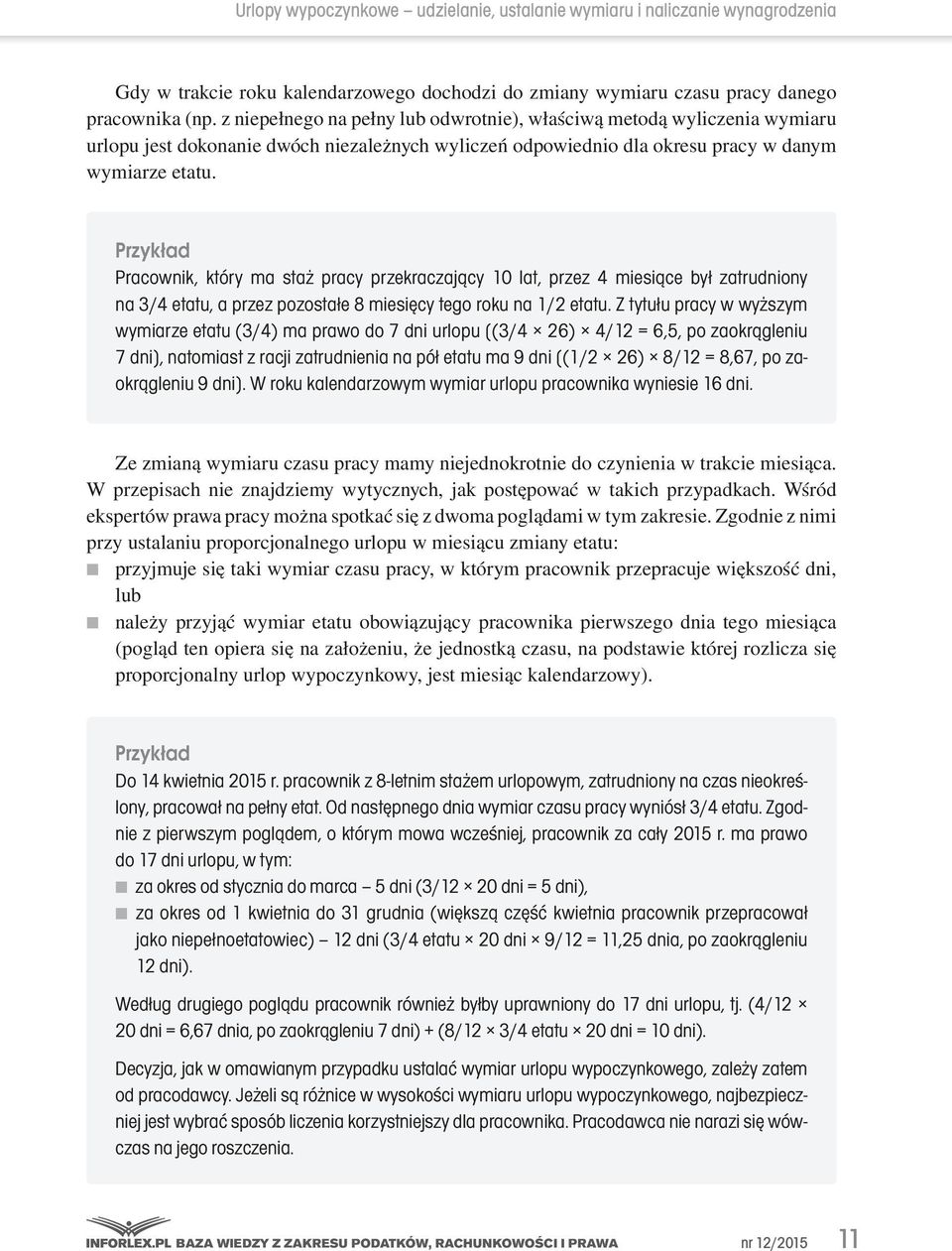 Pracownik, który ma staż pracy przekraczający 10 lat, przez 4 miesiące był zatrudniony na 3/4 etatu, a przez pozostałe 8 miesięcy tego roku na 1/2 etatu.