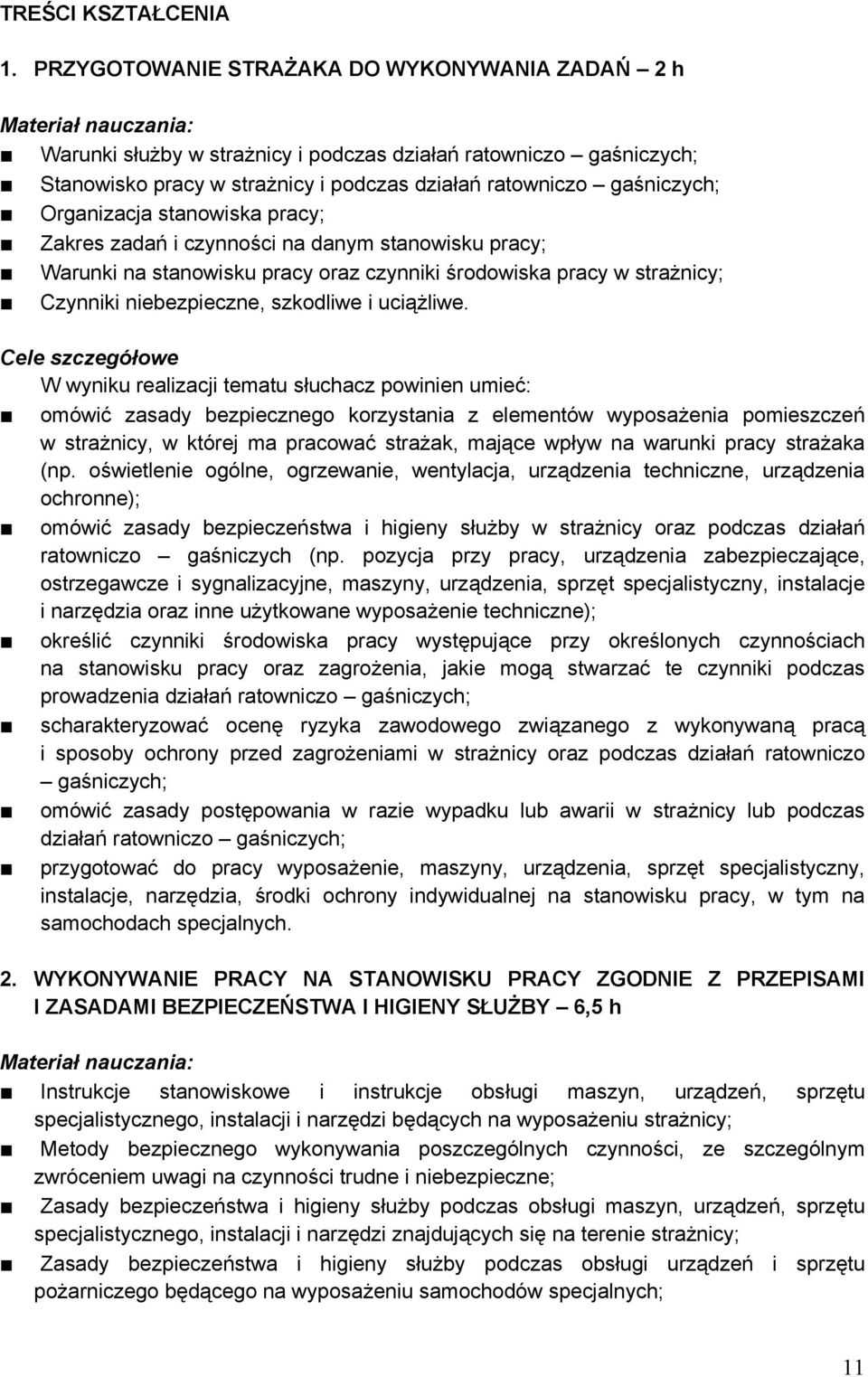 stanowiska pracy; Zakres zadań i czynności na danym stanowisku pracy; Warunki na stanowisku pracy oraz czynniki środowiska pracy w strażnicy; Czynniki niebezpieczne, szkodliwe i uciążliwe.