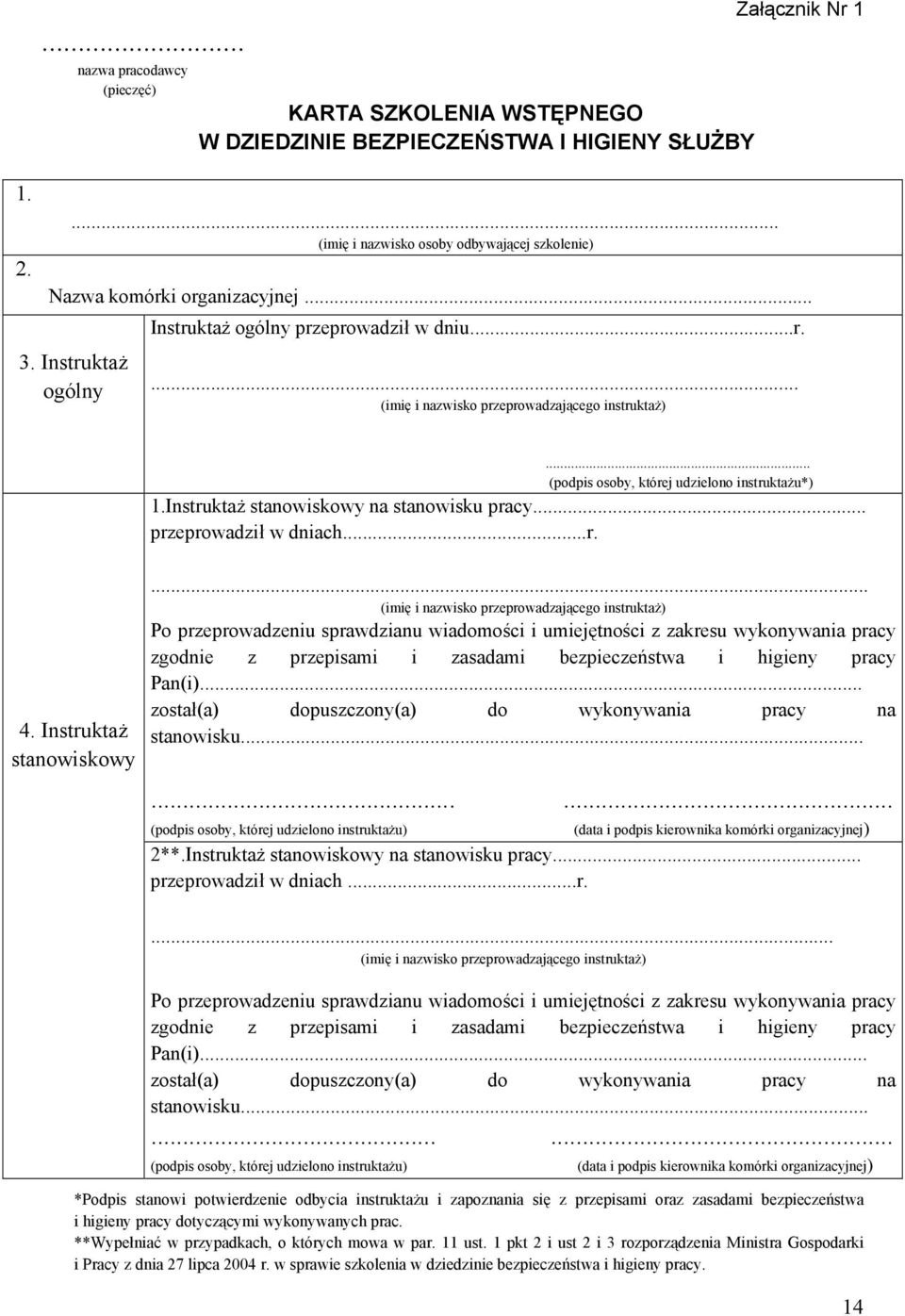 Instruktaż stanowiskowy na stanowisku pracy... przeprowadził w dniach...r. 4. Instruktaż stanowiskowy.