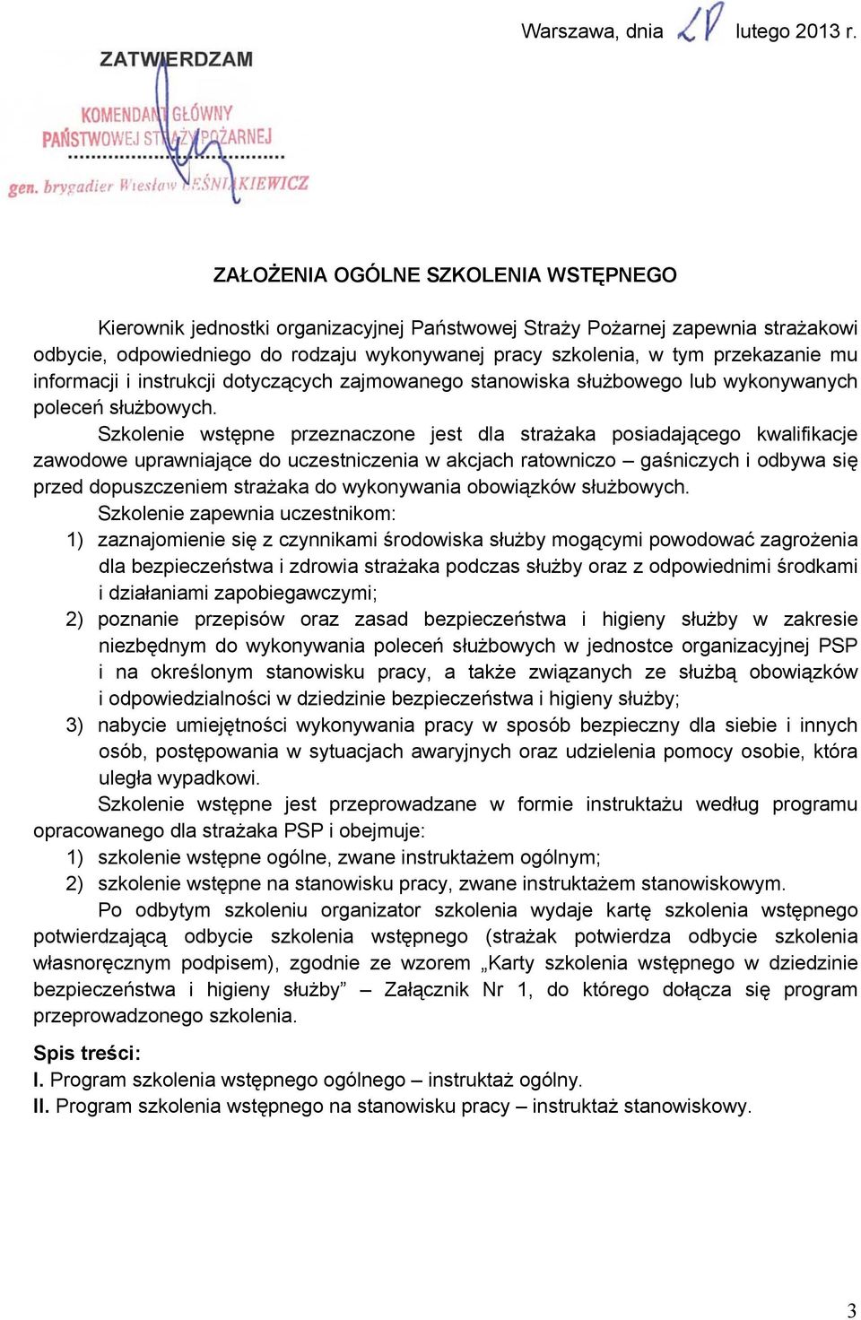 mu informacji i instrukcji dotyczących zajmowanego stanowiska służbowego lub wykonywanych poleceń służbowych.