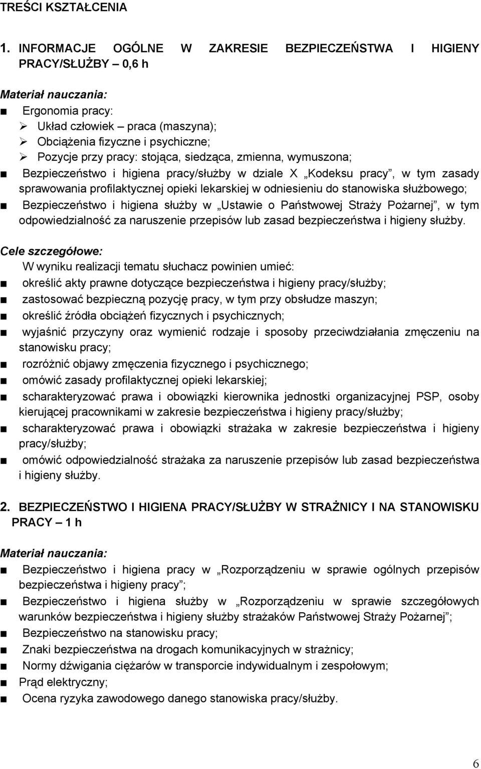 zmienna, wymuszona; Bezpieczeństwo i higiena pracy/służby w dziale X Kodeksu pracy, w tym zasady sprawowania profilaktycznej opieki lekarskiej w odniesieniu do stanowiska służbowego; Bezpieczeństwo i