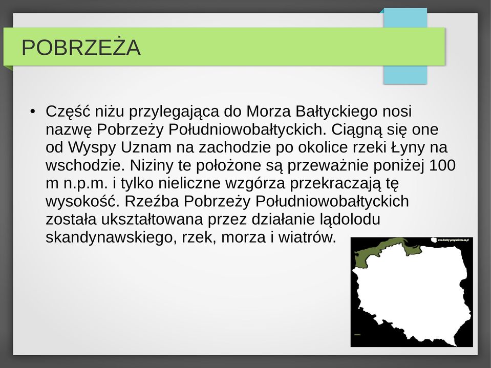 Niziny te położone są przeważnie poniżej 100 m n.p.m. i tylko nieliczne wzgórza przekraczają tę wysokość.