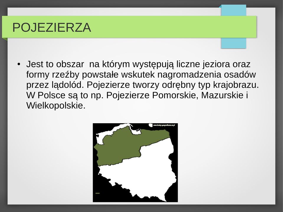 przez lądolód. Pojezierze tworzy odrębny typ krajobrazu.