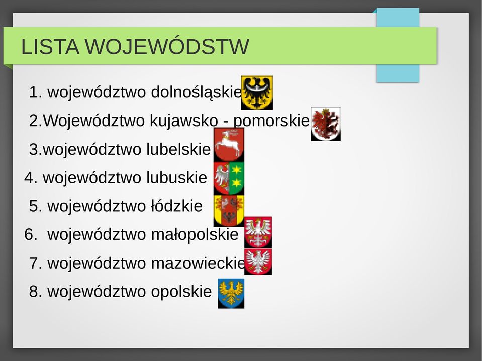 województwo lubelskie 4. województwo lubuskie 5.