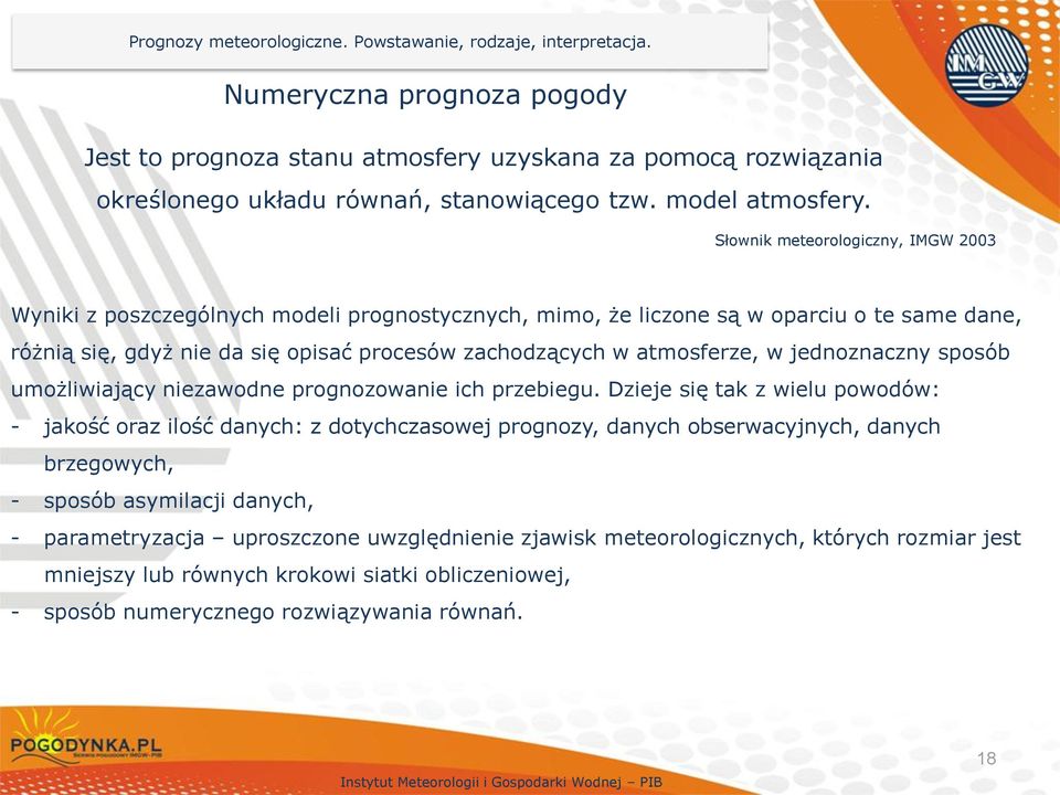 atmosferze, w jednoznaczny sposób umożliwiający niezawodne prognozowanie ich przebiegu.