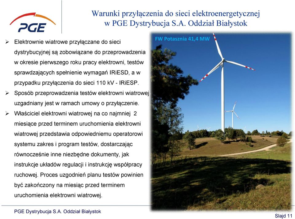 Sposób przeprowadzenia testów elektrowni wiatrowej uzgadniany jest w ramach umowy o przyłączenie.
