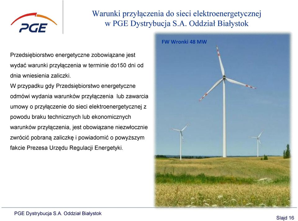 W przypadku gdy Przedsiębiorstwo energetyczne odmówi wydania warunków przyłączenia lub zawarcia umowy o przyłączenie do sieci