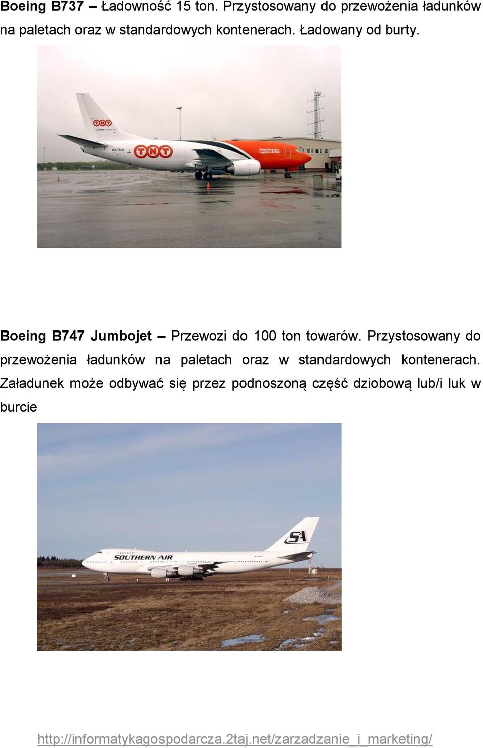 Ładowany od burty. Boeing B747 Jumbojet Przewozi do 100 ton towarów.