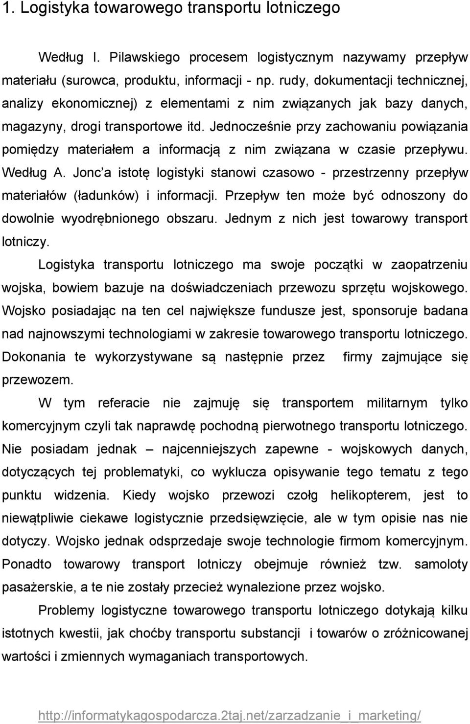 Jednocześnie przy zachowaniu powiązania pomiędzy materiałem a informacją z nim związana w czasie przepływu. Według A.