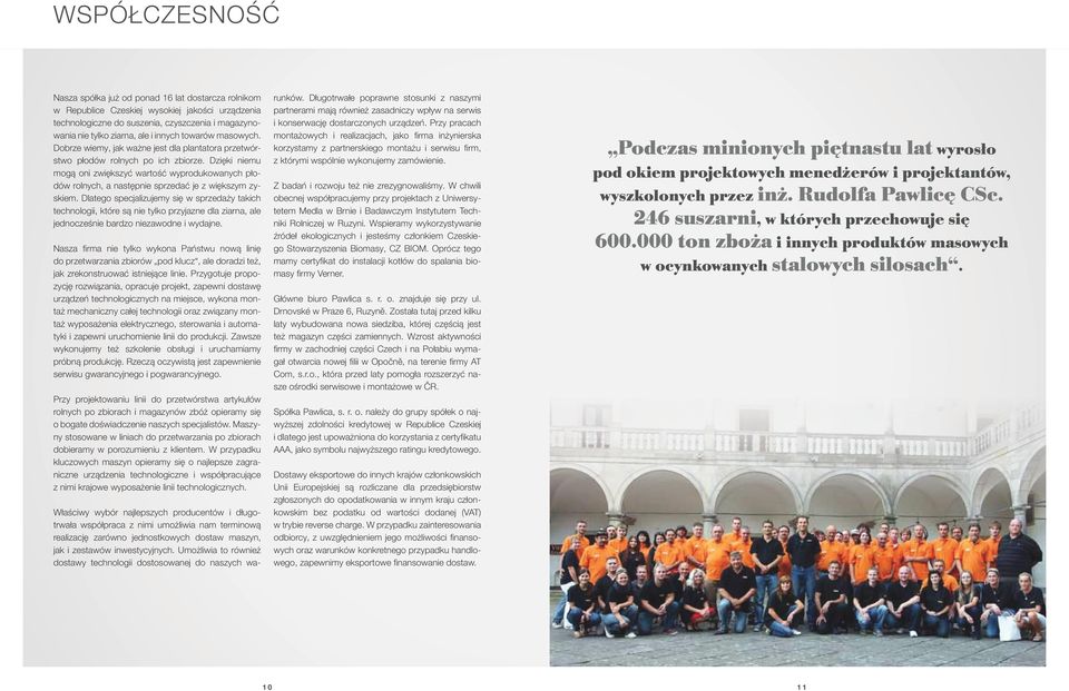 Dzięki niemu mogą oni zwiększyć wartość wyprodukowanych płodów rolnych, a następnie sprzedać je z większym zyskiem.