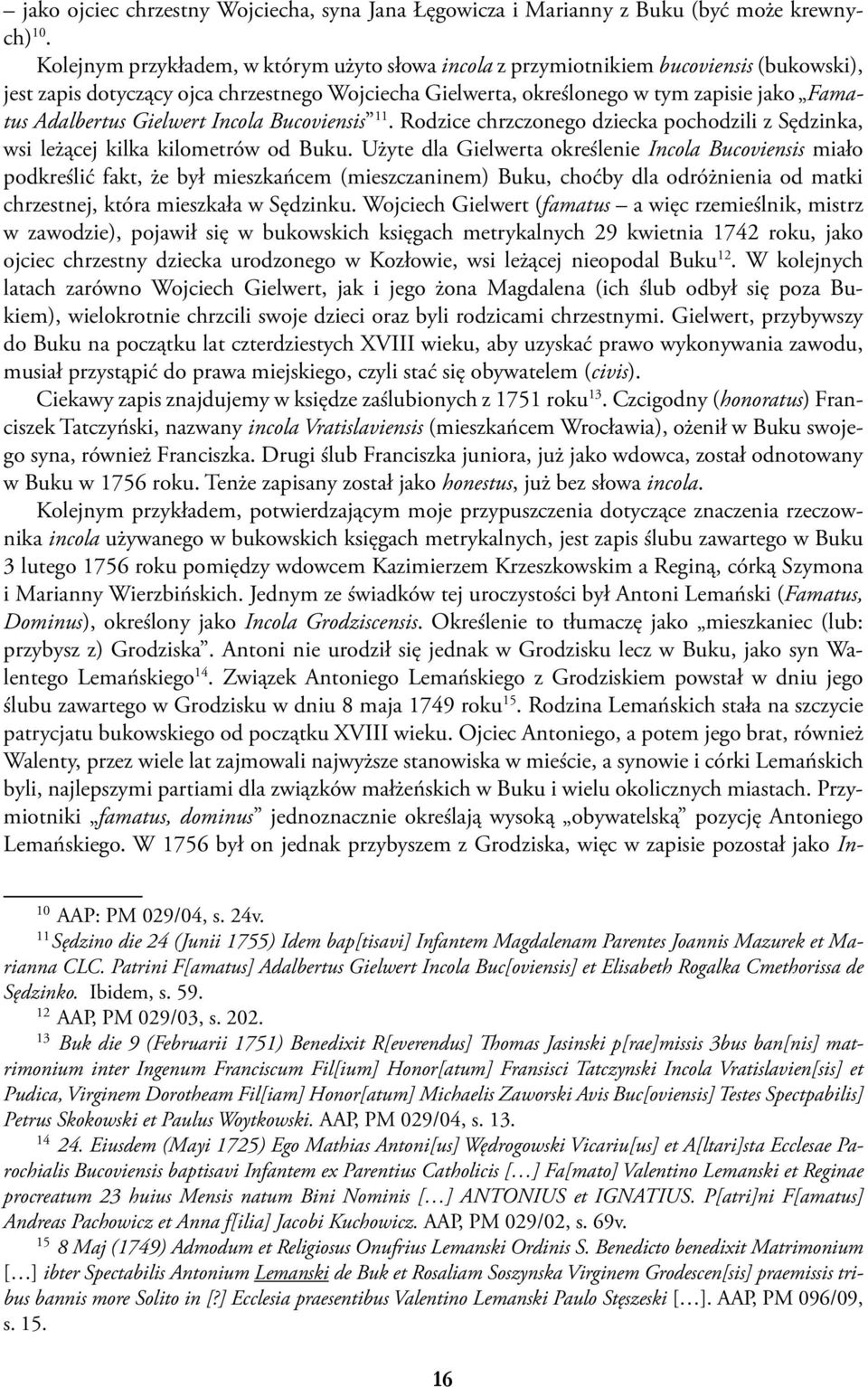 Gielwert Incola Bucoviensis 11. Rodzice chrzczonego dziecka pochodzili z Sędzinka, wsi leżącej kilka kilometrów od Buku.