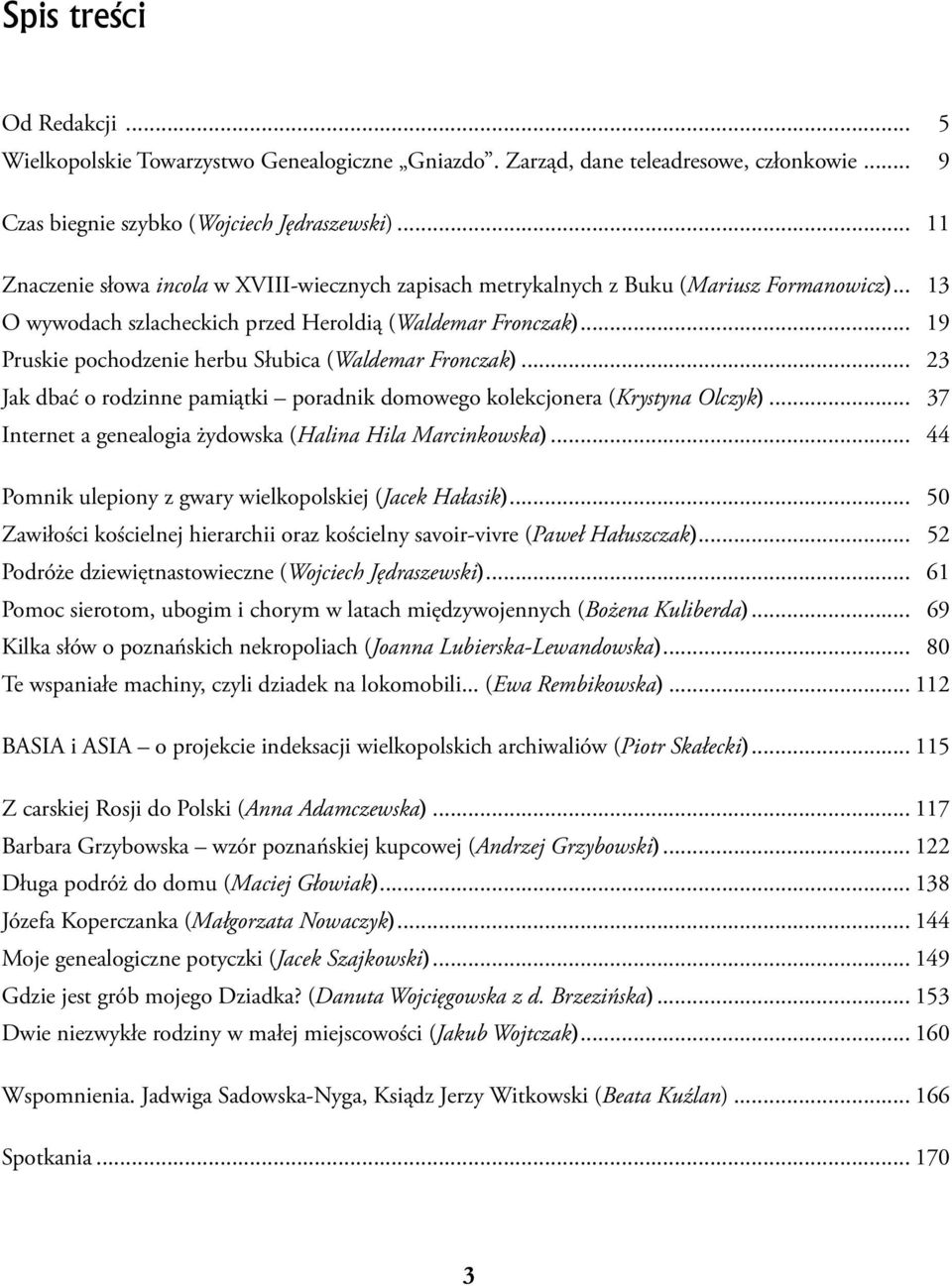 .. 19 Pruskie pochodzenie herbu Słubica (Waldemar Fronczak)... 23 Jak dbać o rodzinne pamiątki poradnik domowego kolekcjonera (Krystyna Olczyk).