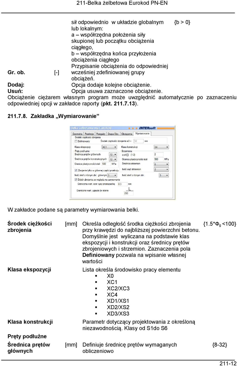 Obciążenie ciężarem własnym program może uwzględnić automatycznie po zaznaczeniu odpowiedniej opcji w zakładce raporty (pkt. 211.7.13). 211.7.8.