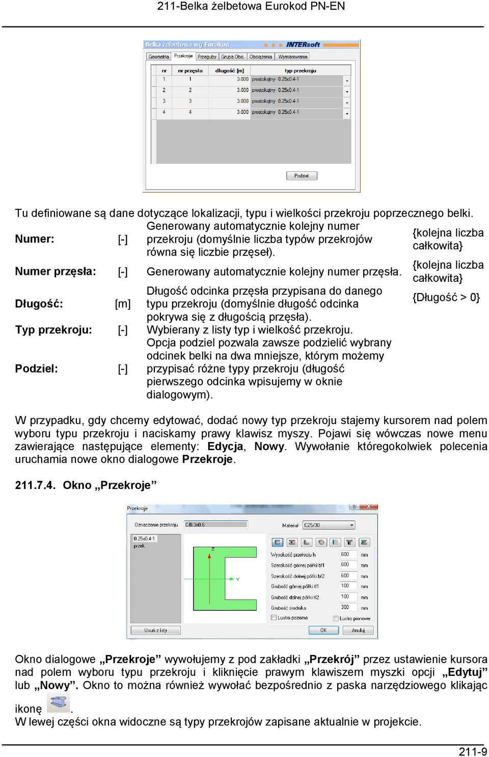 Numer przęsła: [-] Generowany automatycznie kolejny numer przęsła. Długość: [m] Długość odcinka przęsła przypisana do danego typu przekroju (domyślnie długość odcinka pokrywa się z długością przęsła).