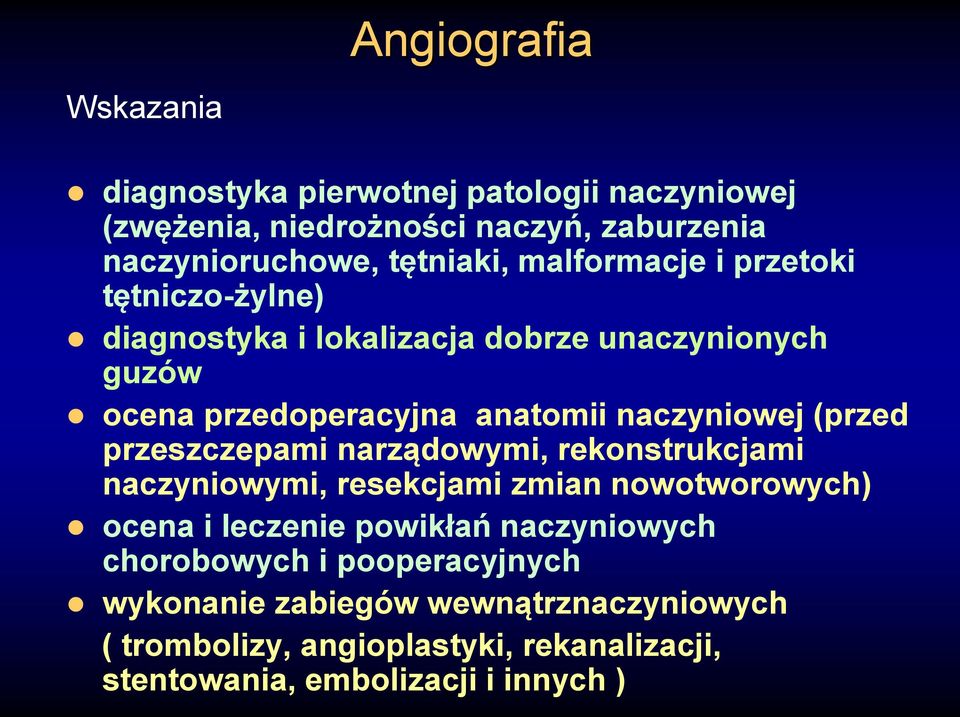 (przed przeszczepami narządowymi, rekonstrukcjami naczyniowymi, resekcjami zmian nowotworowych) ocena i leczenie powikłań naczyniowych