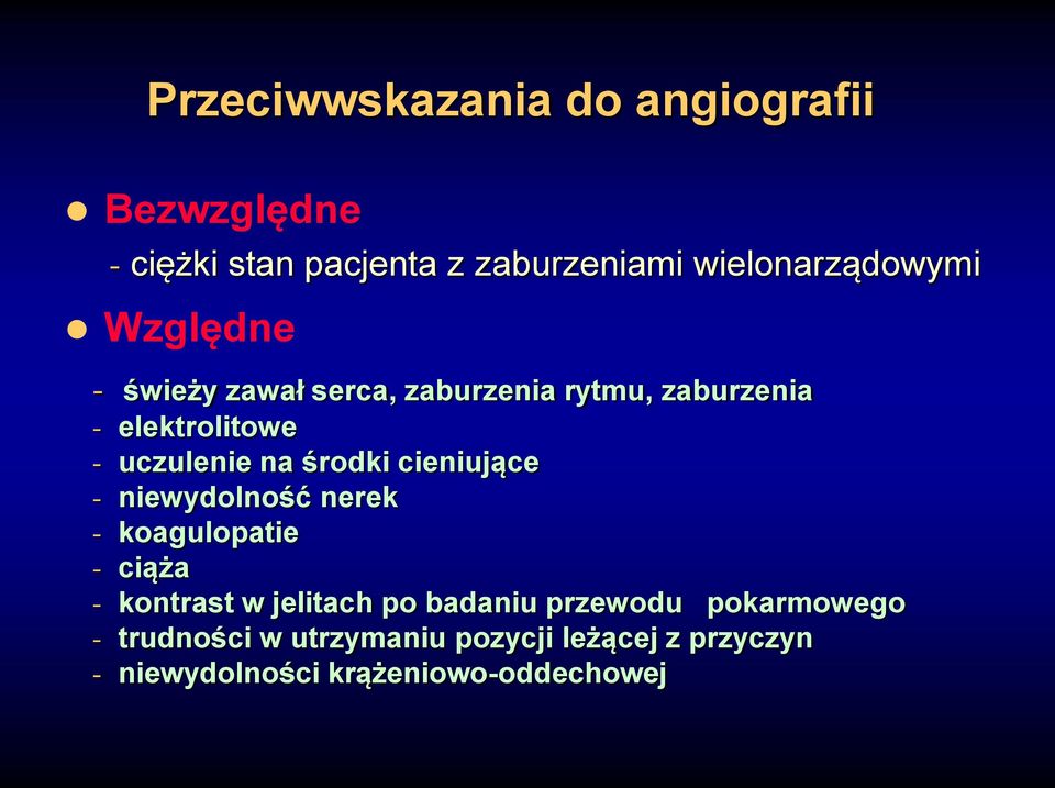 cieniujące - niewydolność nerek - koagulopatie - ciąża - kontrast w jelitach po badaniu przewodu