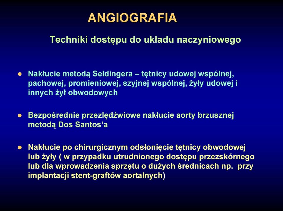 brzusznej metodą Dos Santos a Nakłucie po chirurgicznym odsłonięcie tętnicy obwodowej lub żyły ( w przypadku