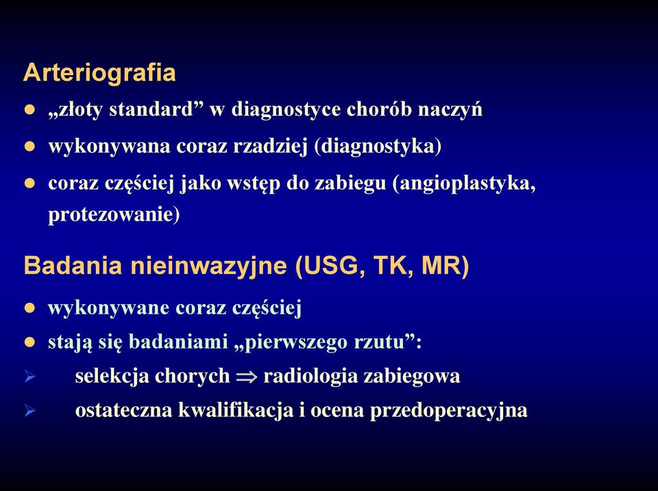 Badania nieinwazyjne (USG, TK, MR) wykonywane coraz częściej stają się badaniami