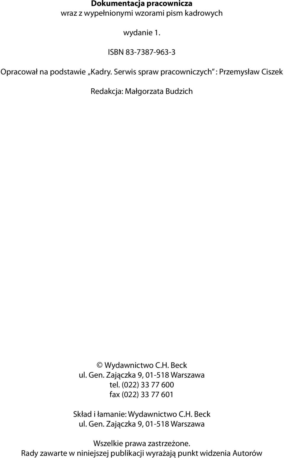 Serwis spraw pracowniczych : Przemysław Ciszek Redakcja: Małgorzata Budzich Wydawnictwo C.H. Beck ul. Gen.