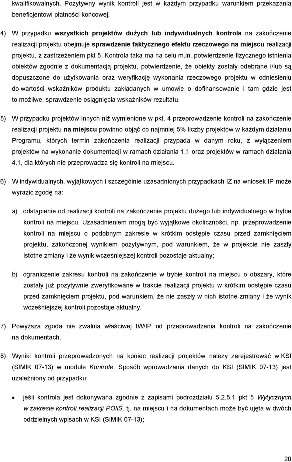 zastrzeżeniem pkt 5. Kontrola taka ma na celu m.in.